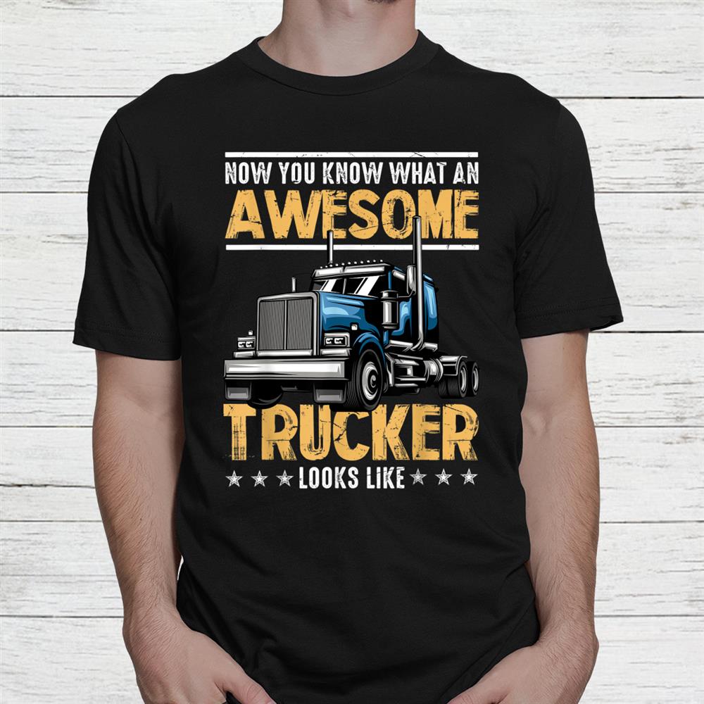Awesome Trucker Semi Truck Driver 18 Wheeler Mechanic Shirt Awesome Trucker Semi Truck Driver 18 Wheeler Mechanic Shirt