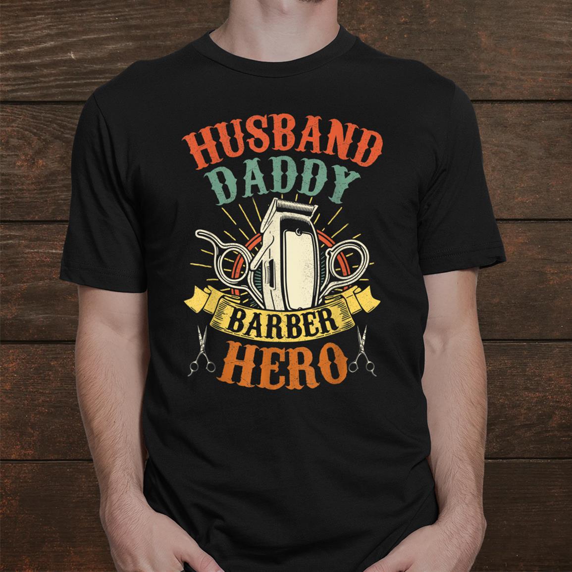 Barber Dad Shirt Husband Daddy Hero Shirt Barber Dad Shirt Husband Daddy Hero Shirt