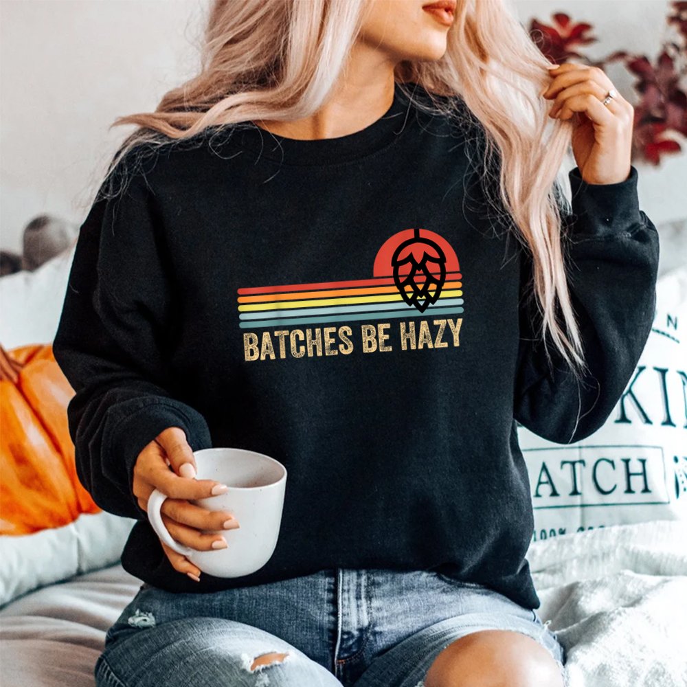 Batches Be Hazy Ipa Craft Beer Shirt Batches Be Hazy Ipa Craft Beer Shirt