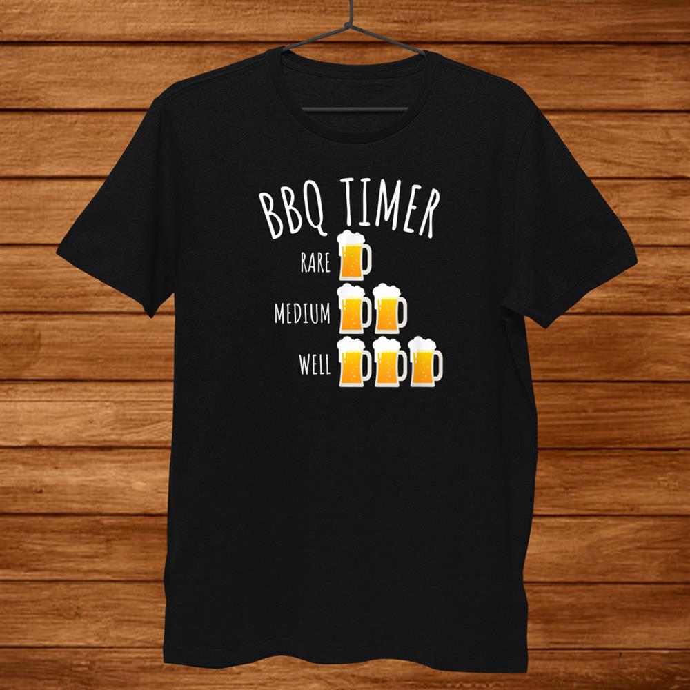 Bbq Timer Beer Drinking Funny Grilling Shirt Bbq Timer Beer Drinking Funny Grilling Shirt