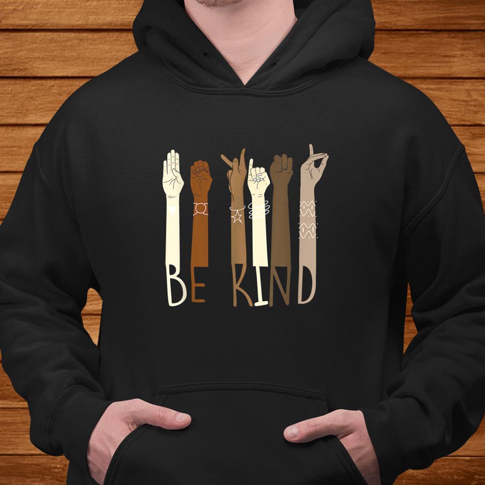 Be Kind Hand Sign Language Teachers Melanin Interpreter Asl Shirt Be Kind Hand Sign Language Teachers Melanin Interpreter Asl Shirt
