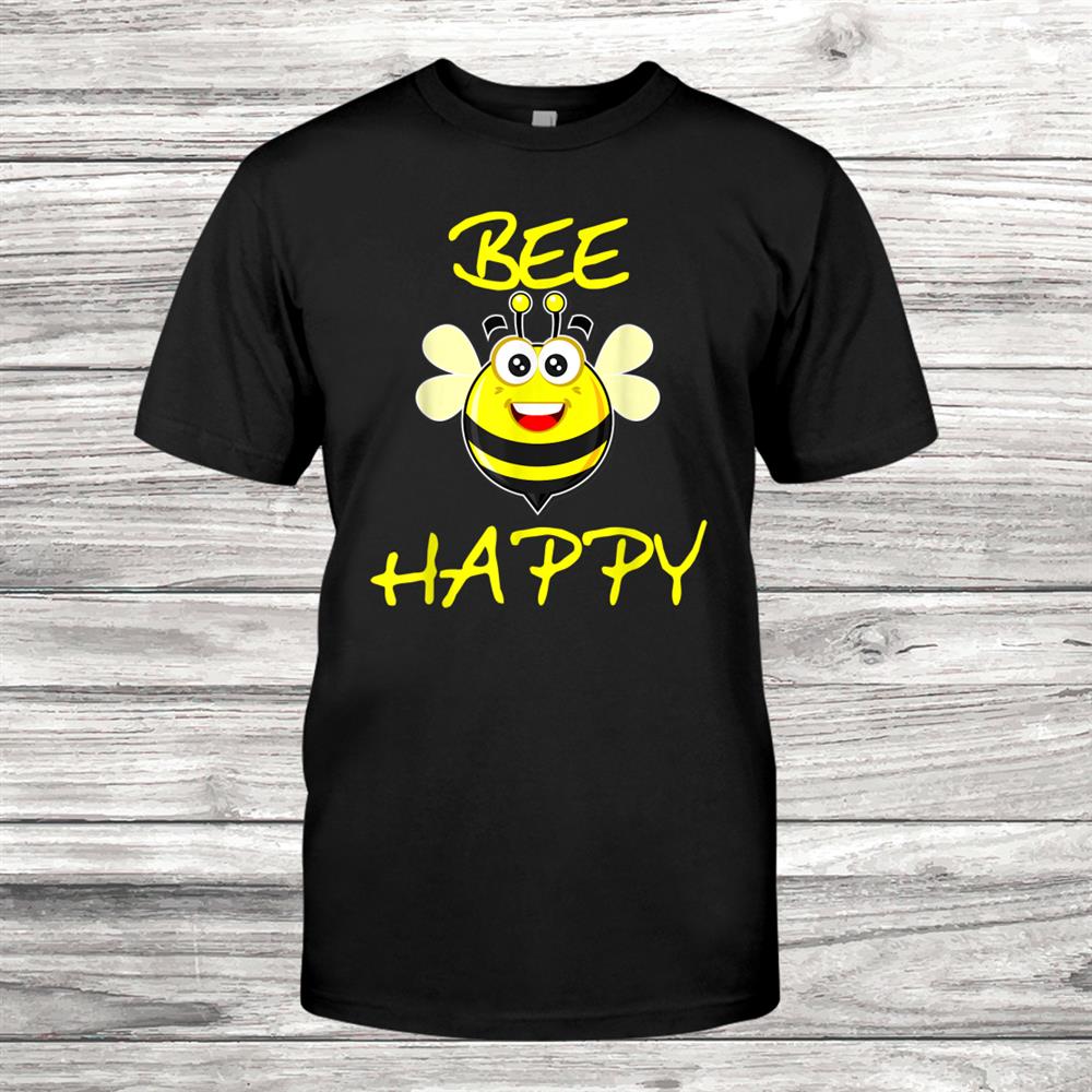 Bee Happy Beekeeper Positive Mind Shirt Bee Happy Beekeeper Positive Mind Shirt