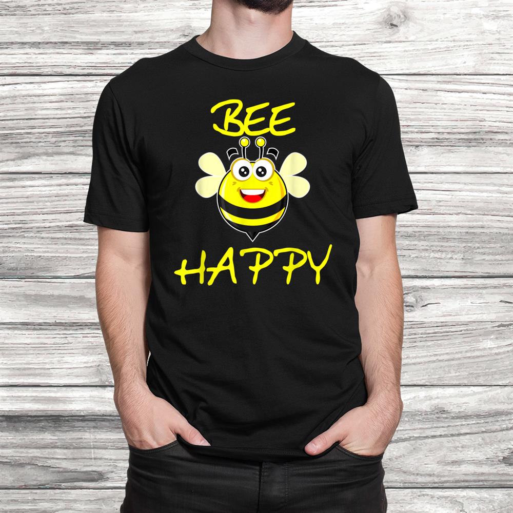 Bee Happy Beekeeper Positive Mind Shirt Bee Happy Beekeeper Positive Mind Shirt