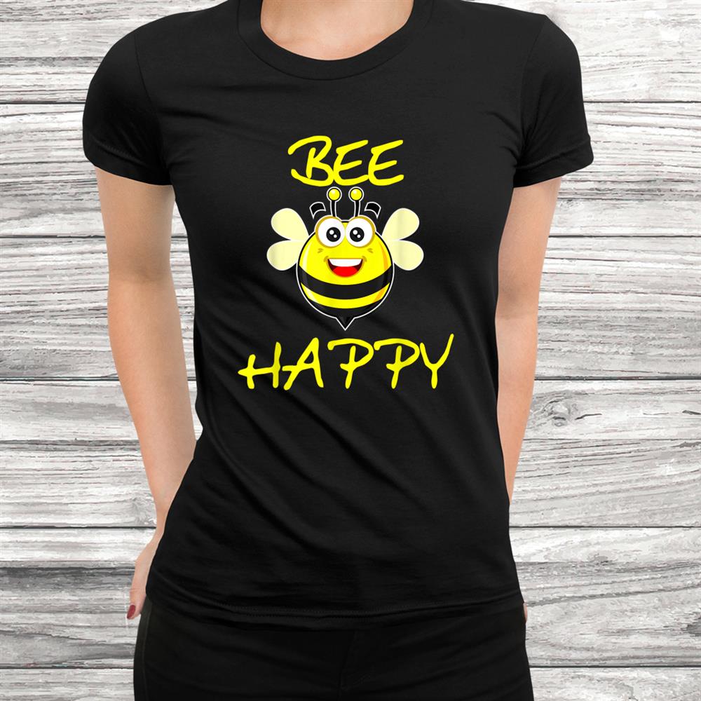 Bee Happy Beekeeper Positive Mind Shirt Bee Happy Beekeeper Positive Mind Shirt
