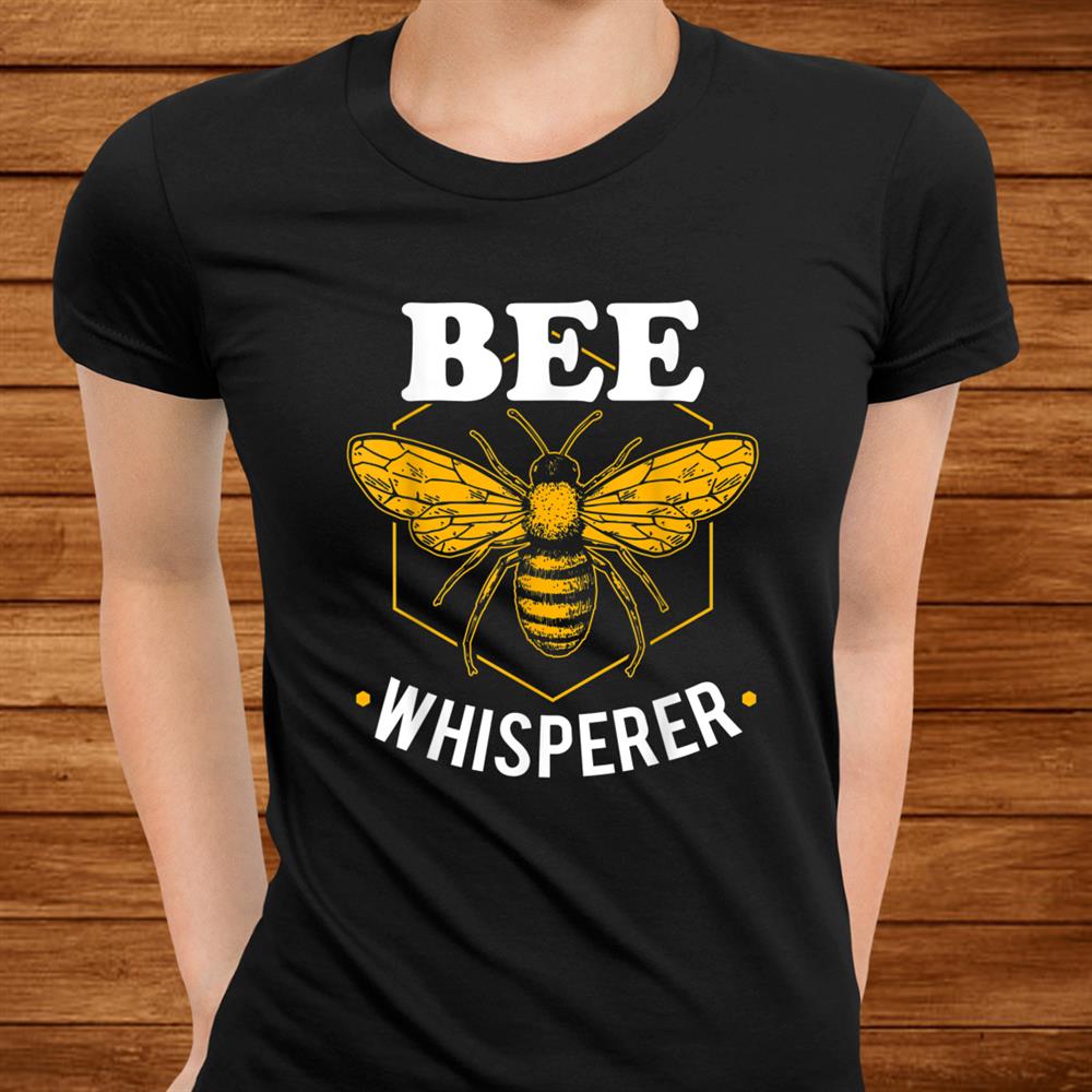 Bee Whisperer Funny Beekeepingand & Beekeeper Shirt Bee Whisperer Funny Beekeepingand & Beekeeper Shirt
