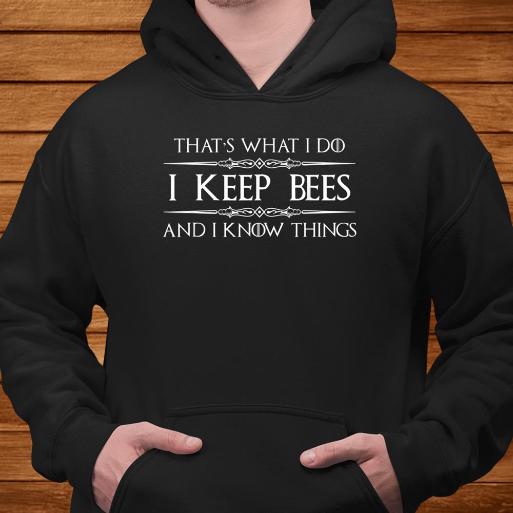 Beekeeper Gifts I Keep Beesand & I Know Things Beekeeping Bee Shirt Beekeeper Gifts I Keep Beesand & I Know Things Beekeeping Bee Shirt