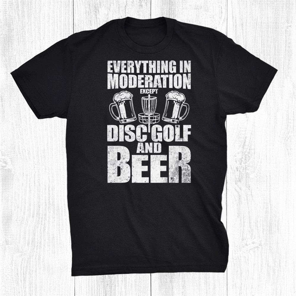 Beer And Disc Disc Golfers Frisbee Frolf Novelty Funny Shirt Beer And Disc Disc Golfers Frisbee Frolf Novelty Funny Shirt