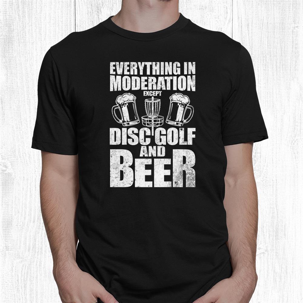 Beer And Disc Disc Golfers Frisbee Frolf Novelty Funny Shirt Beer And Disc Disc Golfers Frisbee Frolf Novelty Funny Shirt
