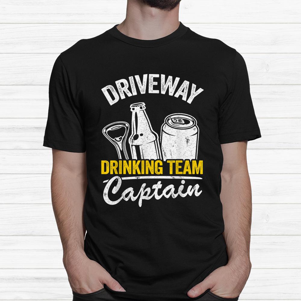 Beer Driveway Drinker Driveway Drinking Team Captain Shirt Beer Driveway Drinker Driveway Drinking Team Captain Shirt