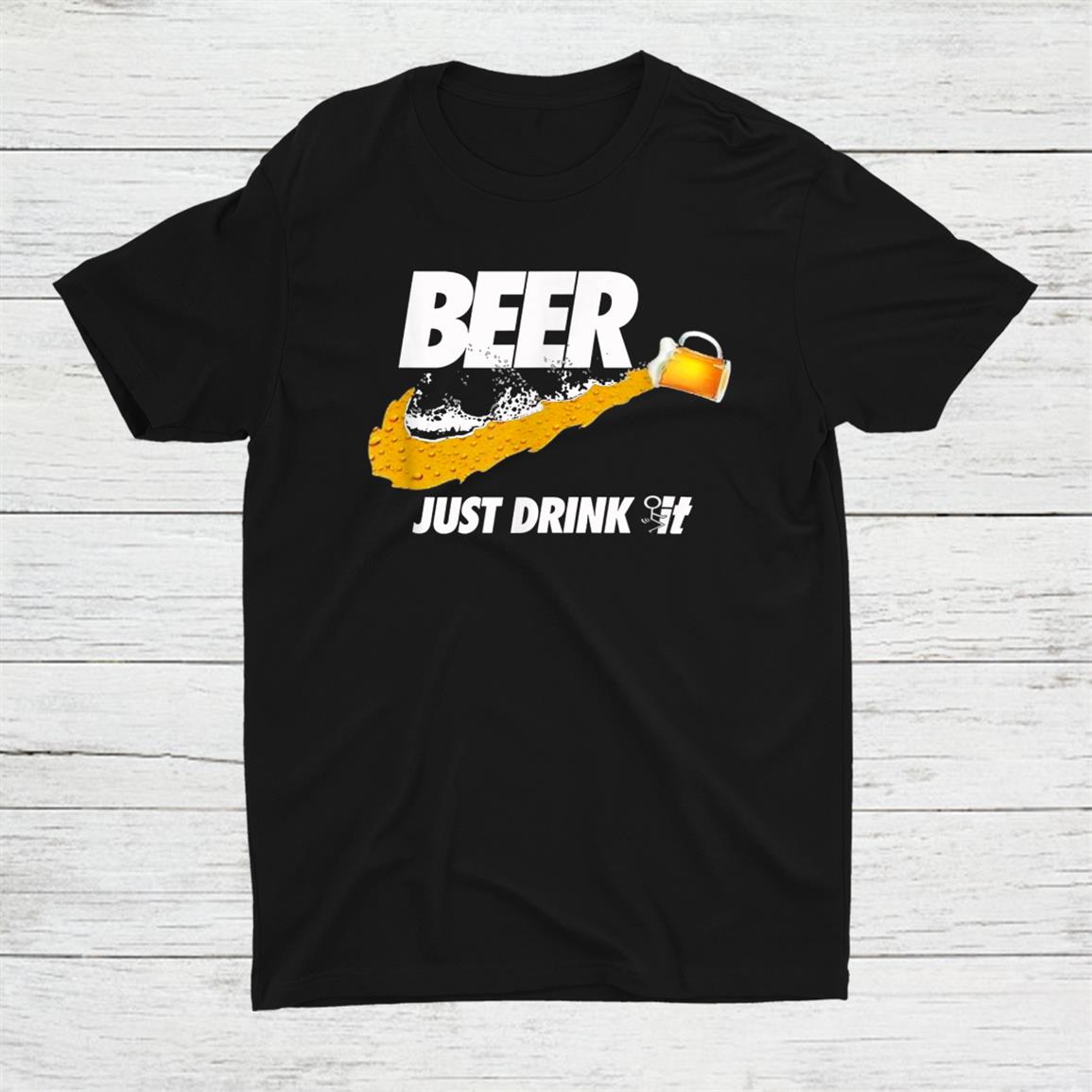 Beer Shirt Just Drink It Shirt Beer Shirt Just Drink It Shirt