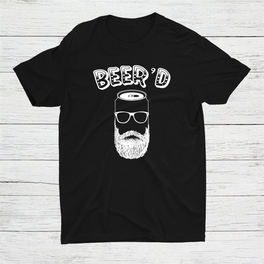 Beerd Beer And Beard Lover Shirt Beerd Beer And Beard Lover Shirt