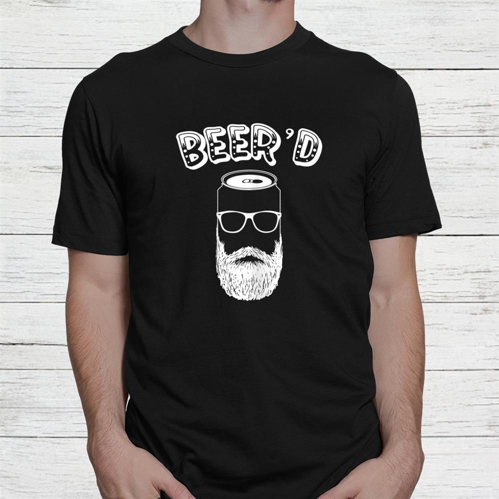 Beerd Beer And Beard Lover Shirt Beerd Beer And Beard Lover Shirt