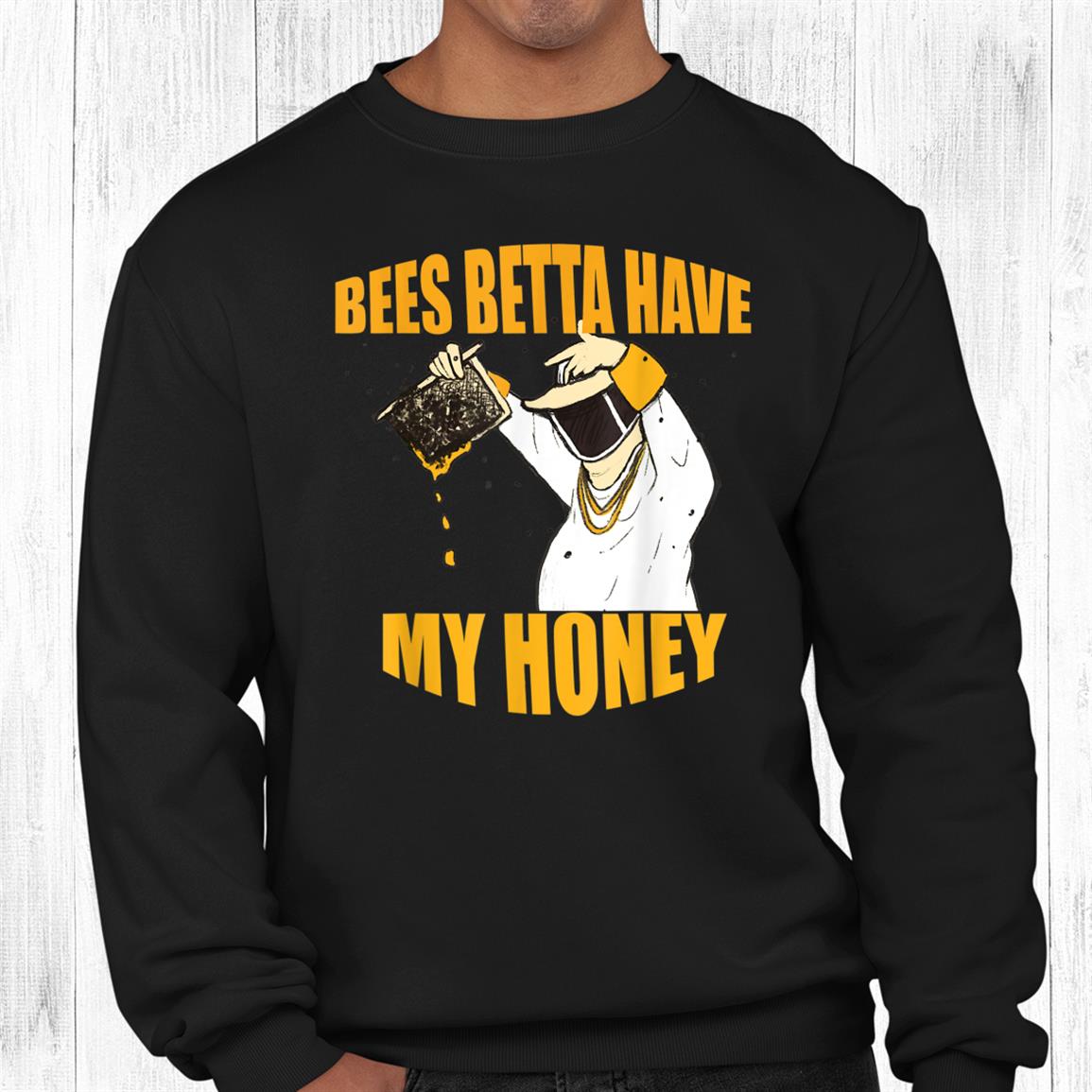 Bees Betta Have My Honey For Beekeepers And Honey Fans Shirt Bees Betta Have My Honey For Beekeepers And Honey Fans Shirt