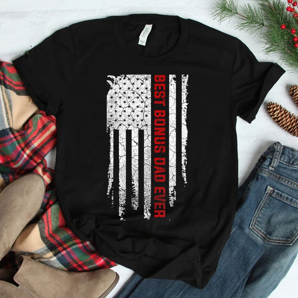 Best Bonus Dad Ever American USA Flag Gift Dad Shirt Best Bonus Dad Ever American USA Flag Gift Dad Shirt
