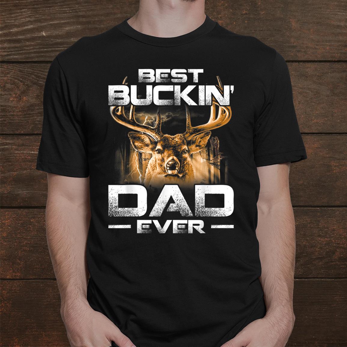 Best Buckin Dad Ever Shirt Deer Hunting Bucking Father Shirt Best Buckin Dad Ever Shirt Deer Hunting Bucking Father Shirt