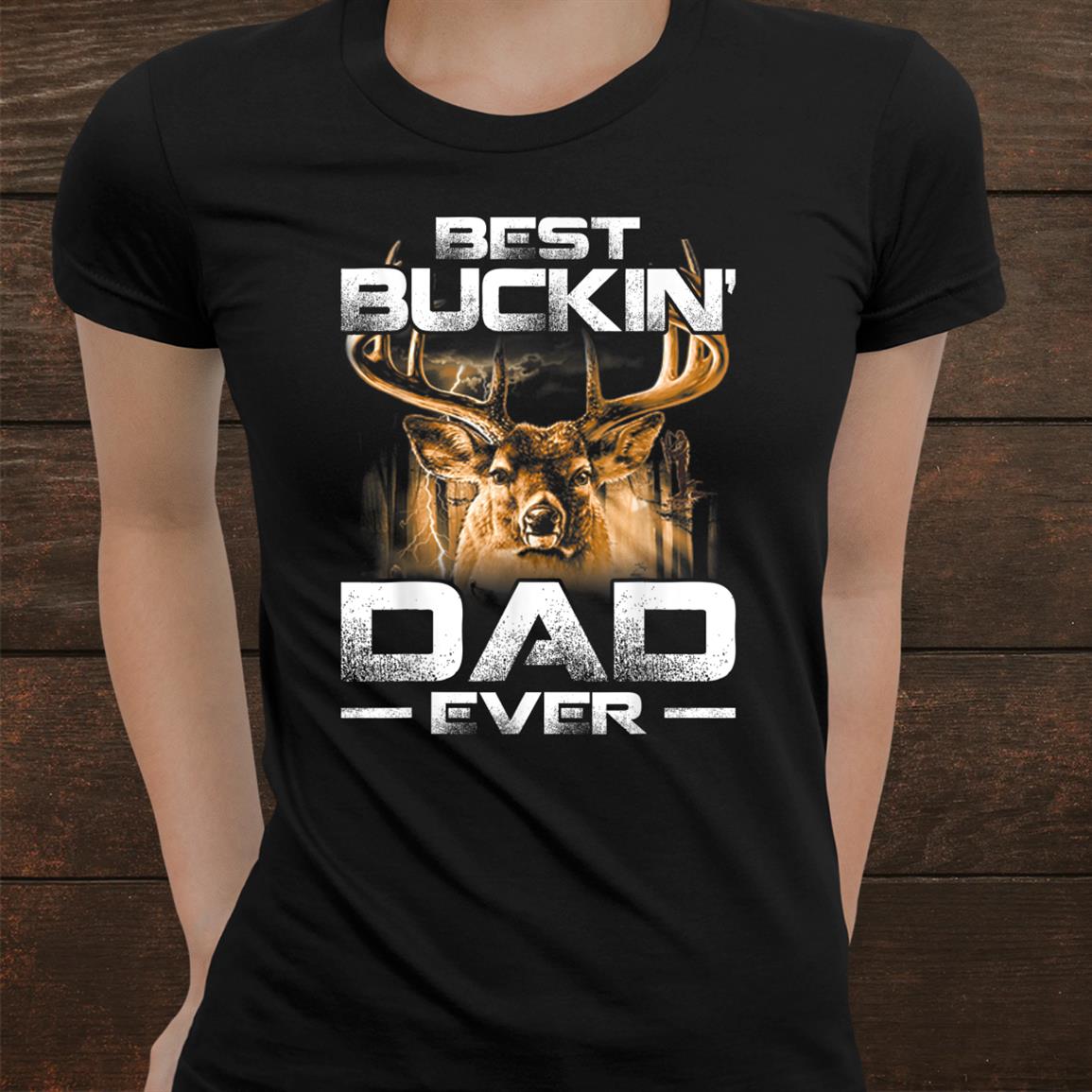 Best Buckin Dad Ever Shirt Deer Hunting Bucking Father Shirt Best Buckin Dad Ever Shirt Deer Hunting Bucking Father Shirt