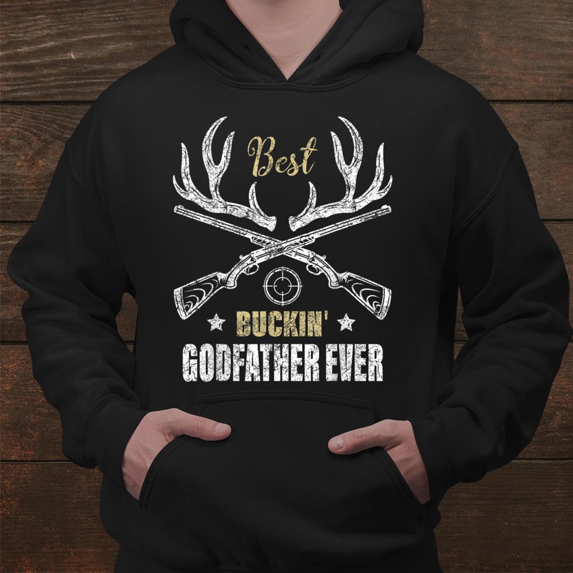 Best Buckin Godfather Ever Deer Hunters Hunting Gift Father Shirt Best Buckin Godfather Ever Deer Hunters Hunting Gift Father Shirt
