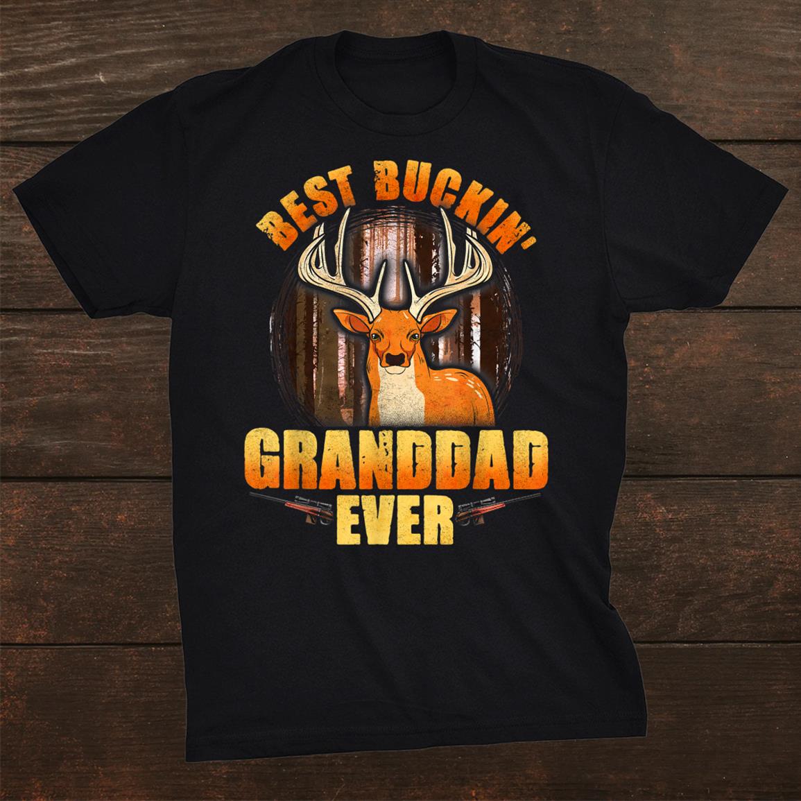 Best Buckin Granddad Ever Deer Hunting Shirt Best Buckin Granddad Ever Deer Hunting Shirt
