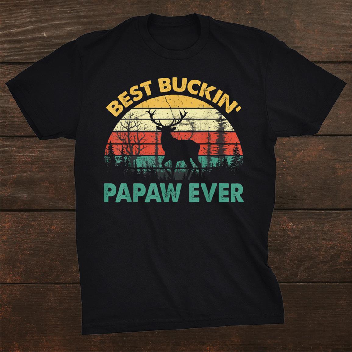 Best Buckin Papaw Ever Shirt Deer Hunting Bucking Father Shirt Best Buckin Papaw Ever Shirt Deer Hunting Bucking Father Shirt
