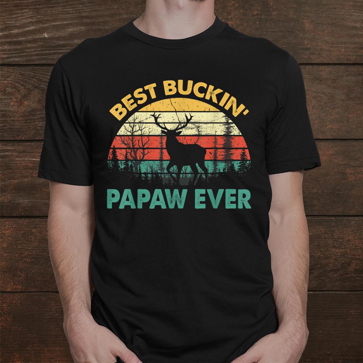Best Buckin Papaw Ever Shirt Deer Hunting Bucking Father Shirt Best Buckin Papaw Ever Shirt Deer Hunting Bucking Father Shirt