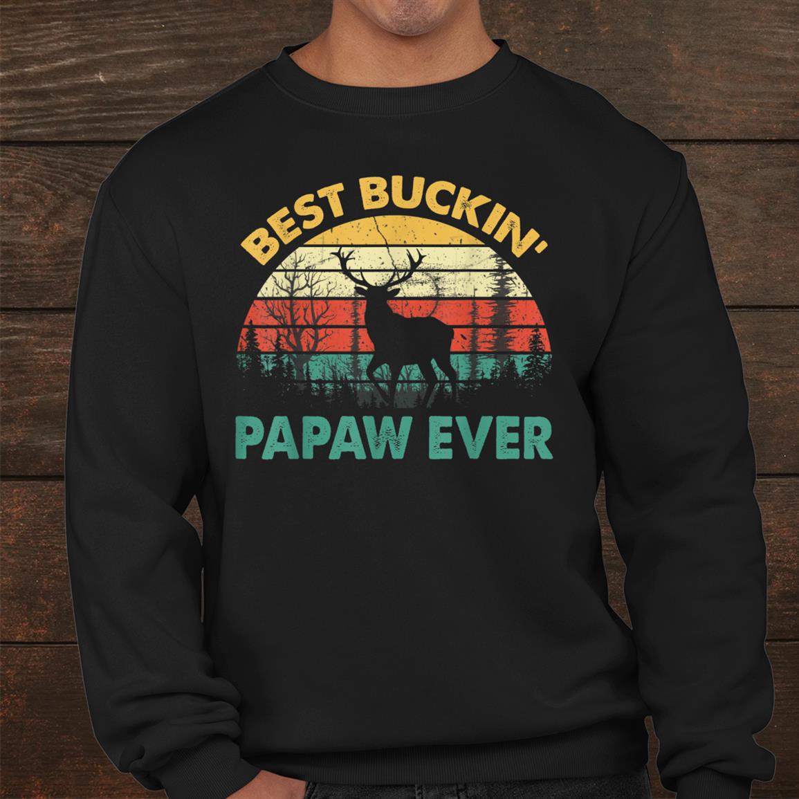 Best Buckin Papaw Ever Shirt Deer Hunting Bucking Father Shirt Best Buckin Papaw Ever Shirt Deer Hunting Bucking Father Shirt