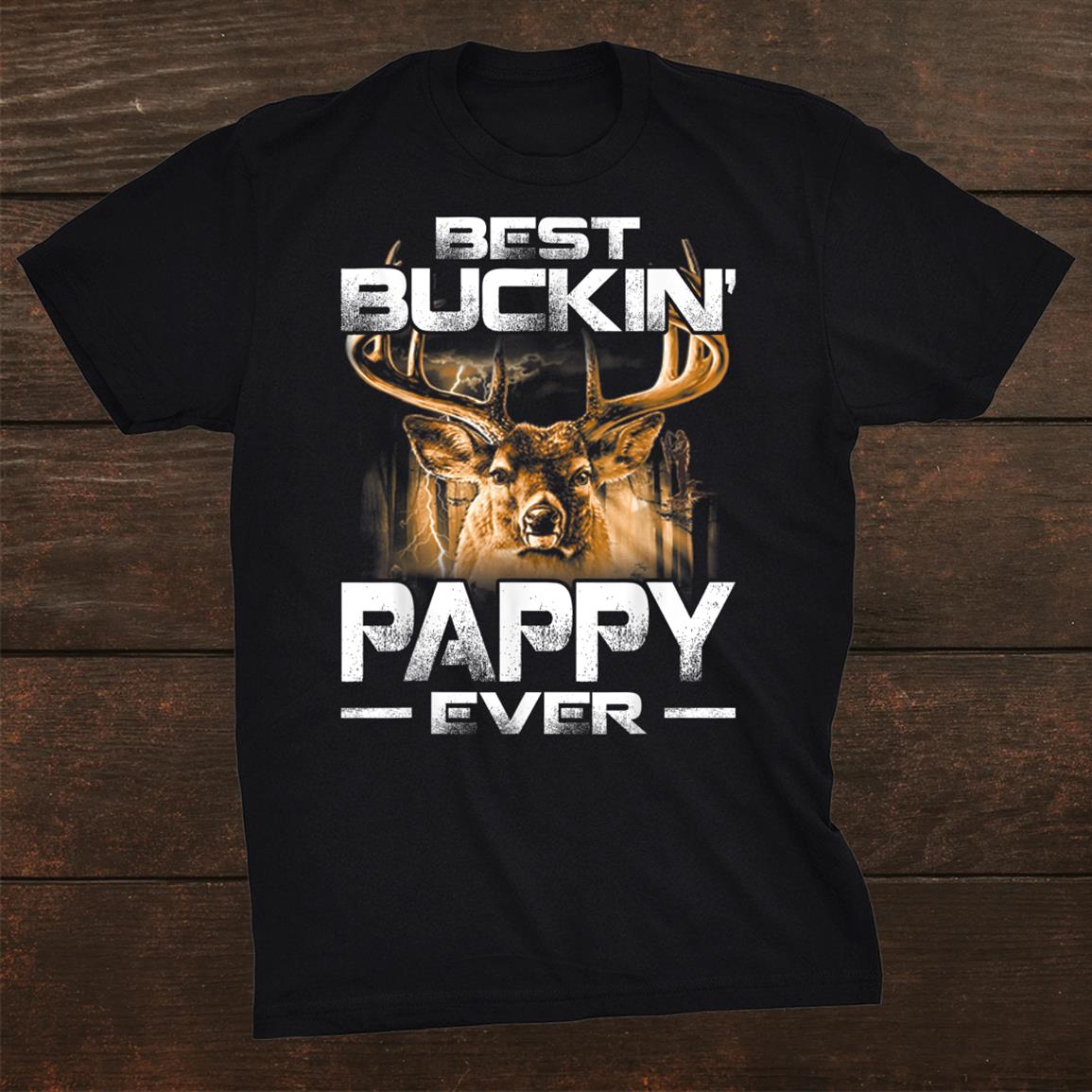 Best Buckin Pappy Ever Shirt Deer Hunting Bucking Father Shirt Best Buckin Pappy Ever Shirt Deer Hunting Bucking Father Shirt