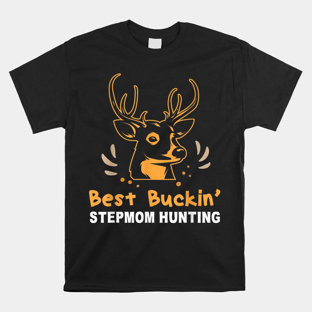 Best Buckin Stepmom Hunting Saying Quote Shirt Best Buckin Stepmom Hunting Saying Quote Shirt