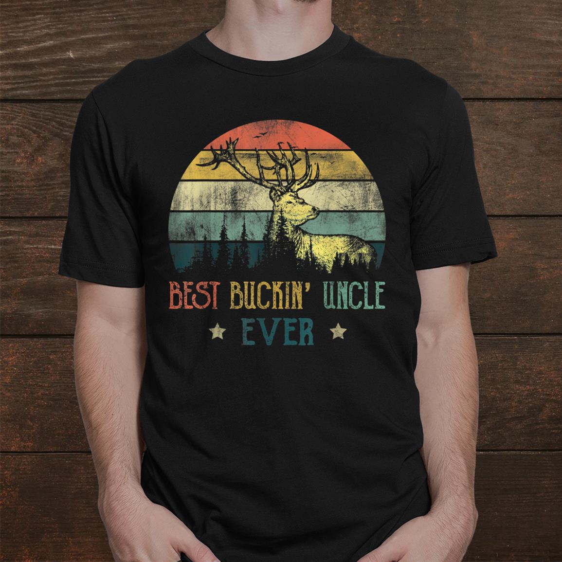 Best Buckin Uncle Ever Shirt Deer Hunting Bucking Father Shirt Best Buckin Uncle Ever Shirt Deer Hunting Bucking Father Shirt