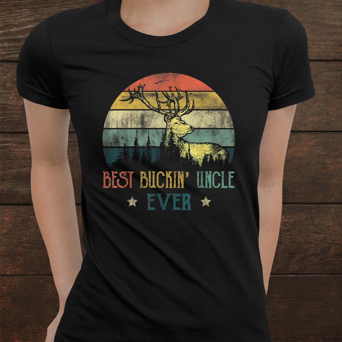 Best Buckin Uncle Ever Shirt Deer Hunting Bucking Father Shirt Best Buckin Uncle Ever Shirt Deer Hunting Bucking Father Shirt