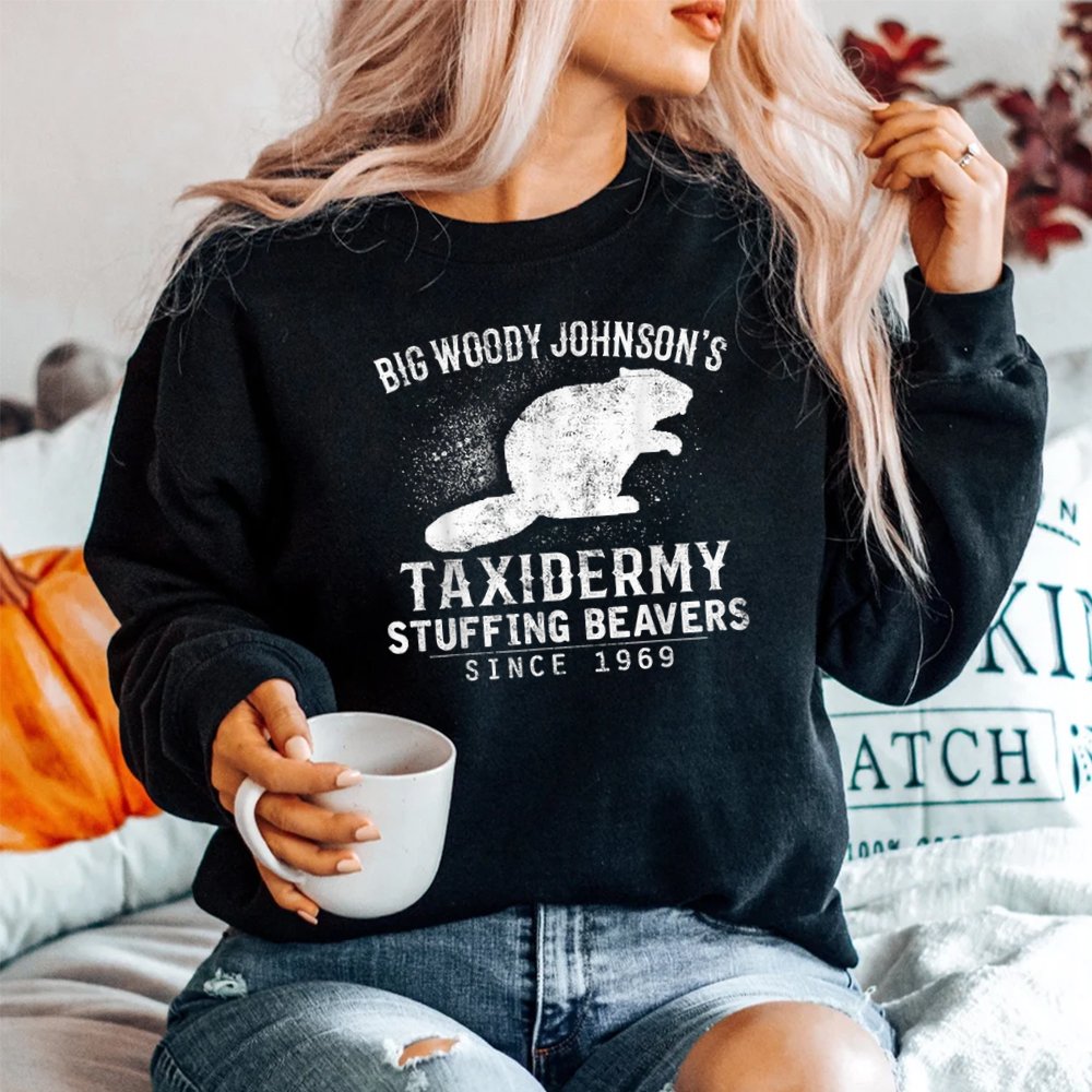 Big Woody Johnson’s Taxidermy Stuffing Beavers Hunting Shirt Big Woody Johnson’s Taxidermy Stuffing Beavers Hunting Shirt