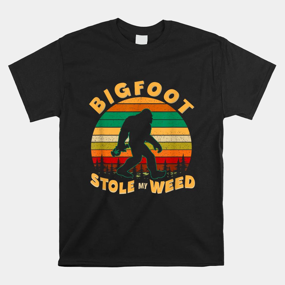 Bigfoot Stole My Weed Funny 420 Marijuana Shirt Bigfoot Stole My Weed Funny 420 Marijuana Shirt