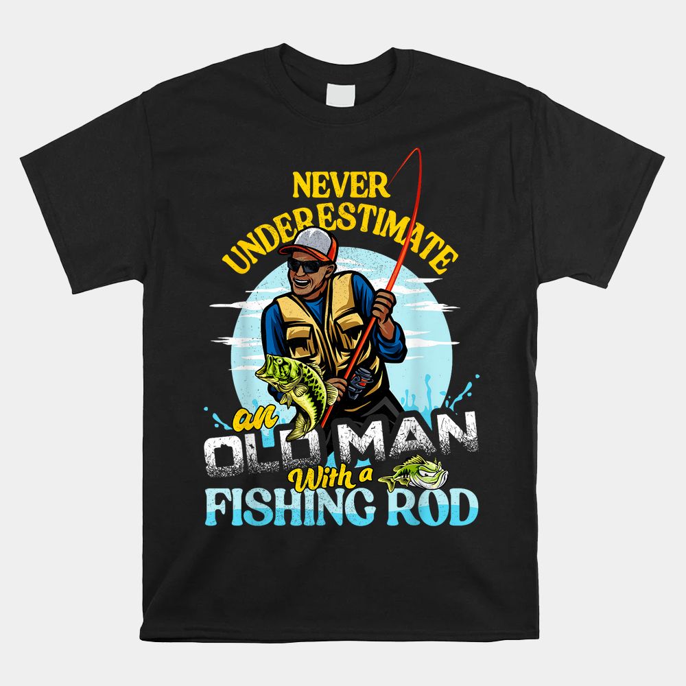 BIPOC Bass Fishing Birthday Never Underestimate Old Man Shirt BIPOC Bass Fishing Birthday Never Underestimate Old Man Shirt