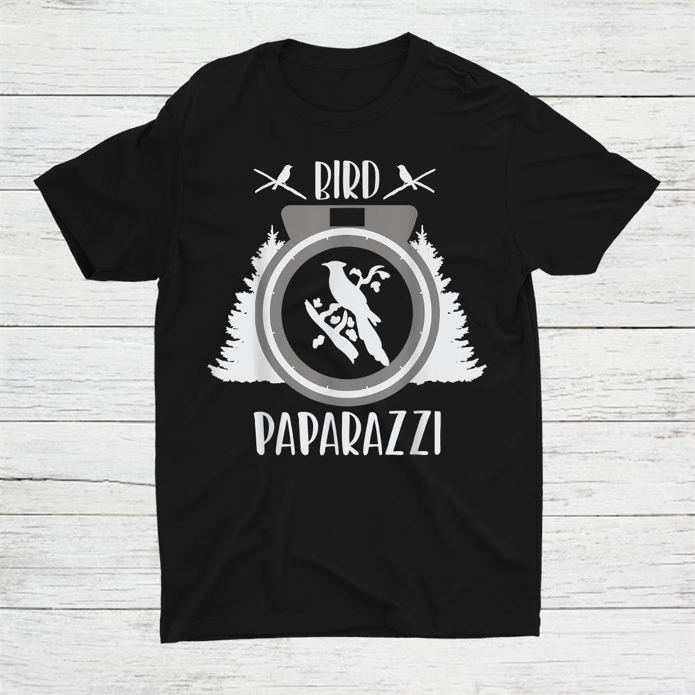Bird Photographer Bird Paparazzi Shirt Bird Photographer Bird Paparazzi Shirt