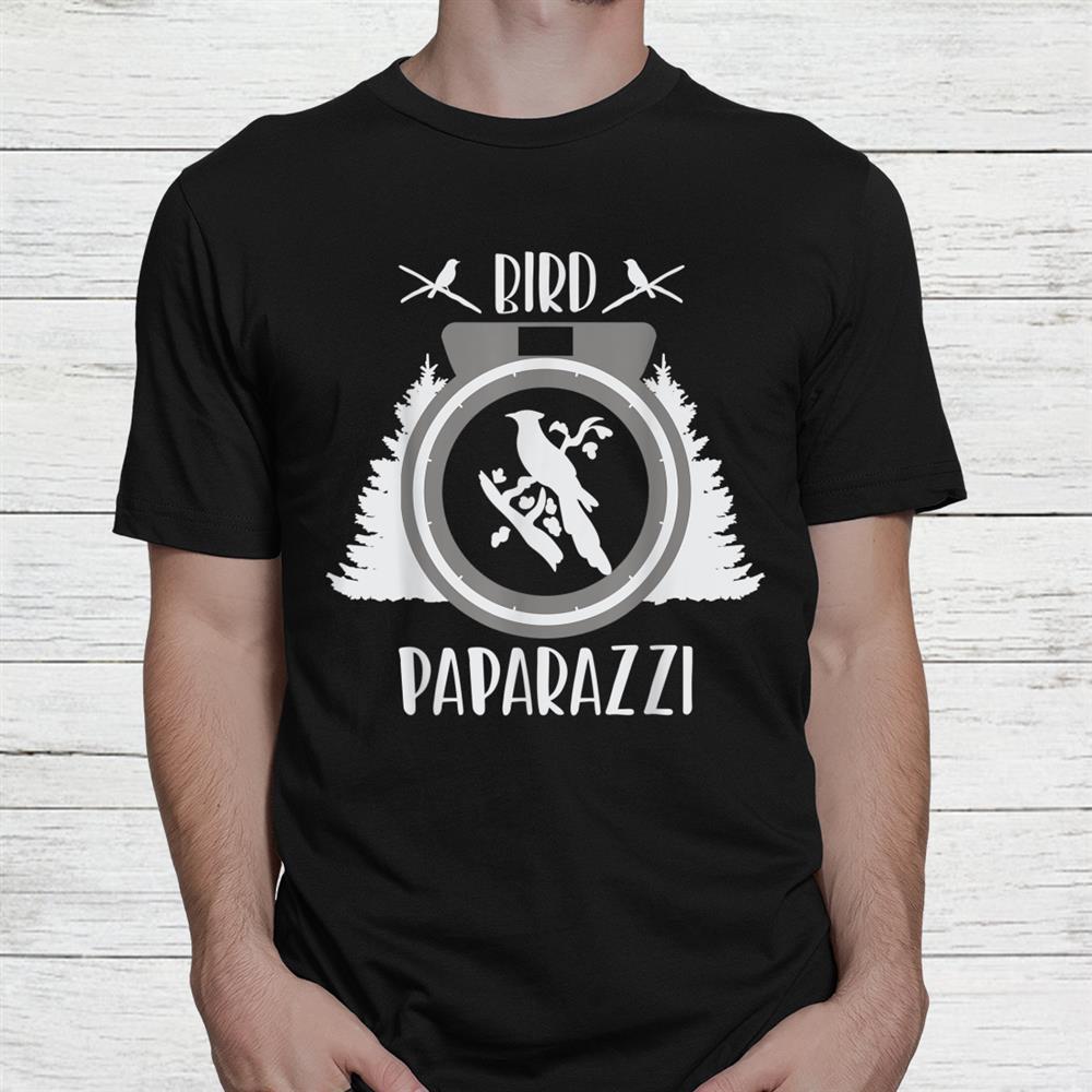 Bird Photographer Bird Paparazzi Shirt Bird Photographer Bird Paparazzi Shirt