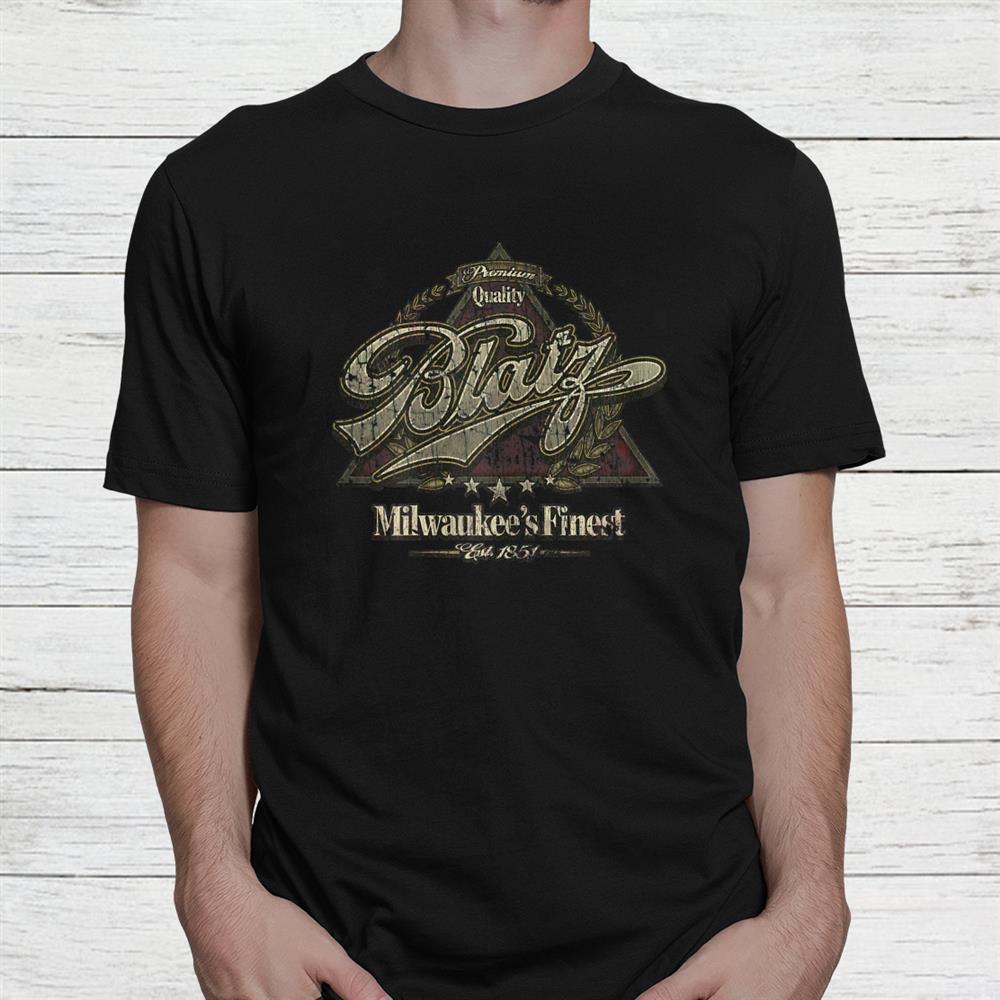 Blatz Beer Milwaukee Shirt Blatz Beer Milwaukee Shirt