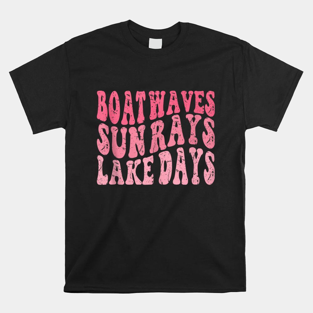 Boat Waves Sun Rays Lake Days Cute Summer Vacation Shirt Boat Waves Sun Rays Lake Days Cute Summer Vacation Shirt
