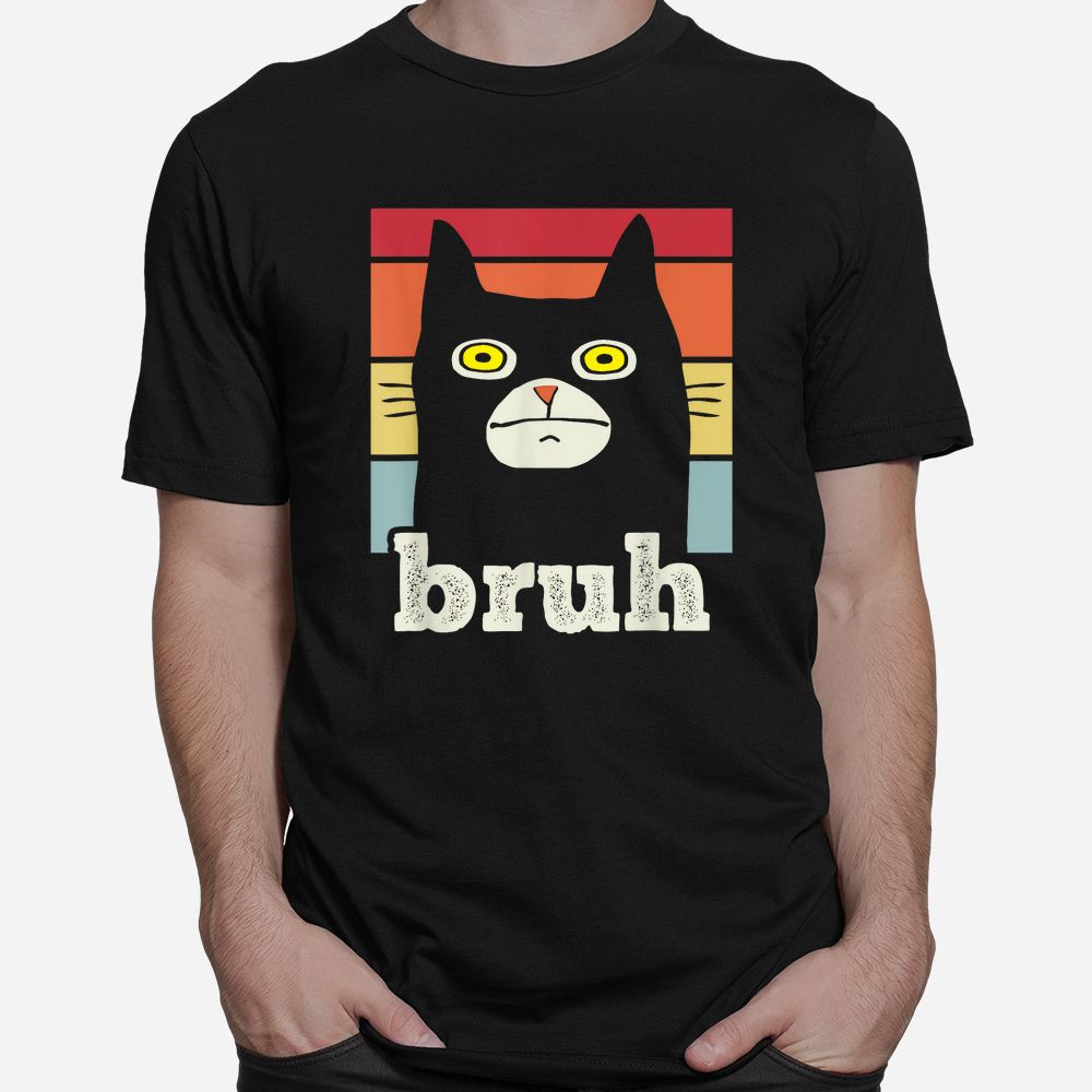 Bruh With Cat Greetings Funny Meme Shirt Bruh With Cat Greetings Funny Meme Shirt