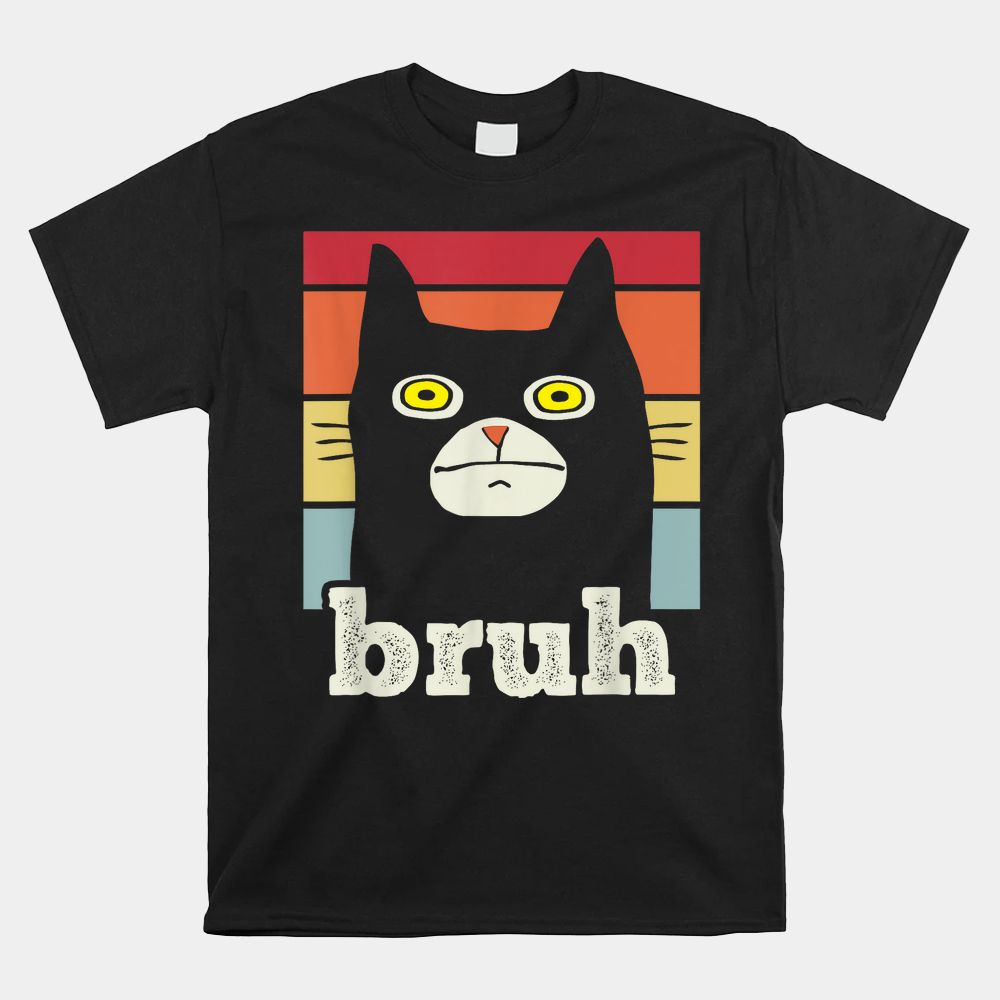 Bruh With Cat Greetings Funny Meme Shirt Bruh With Cat Greetings Funny Meme Shirt