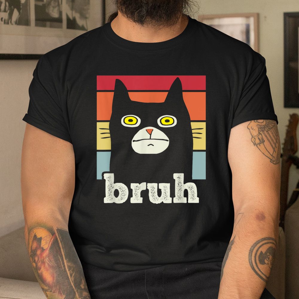 Bruh With Cat Greetings Funny Meme Shirt Bruh With Cat Greetings Funny Meme Shirt
