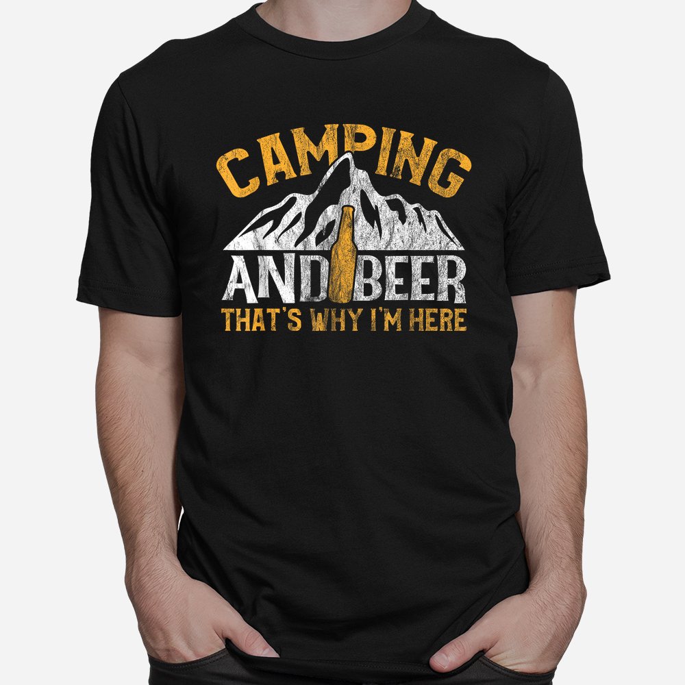 Camping And Drinking Shirt Camping And Beer Why I’m Here Shirt Camping And Drinking Shirt Camping And Beer Why I’m Here Shirt
