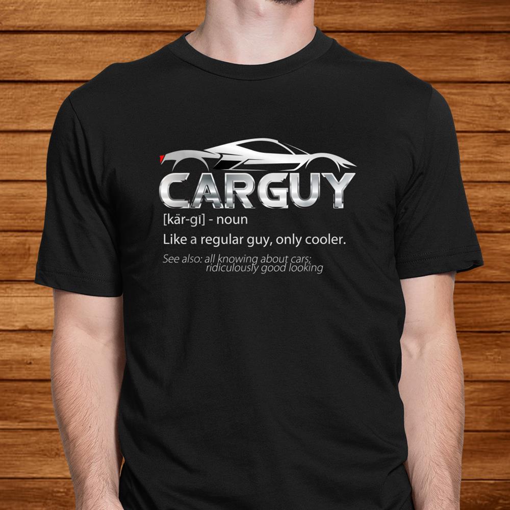Car Guy Sport Car Lover Funny Car Mechanic Shirt Car Guy Sport Car Lover Funny Car Mechanic Shirt