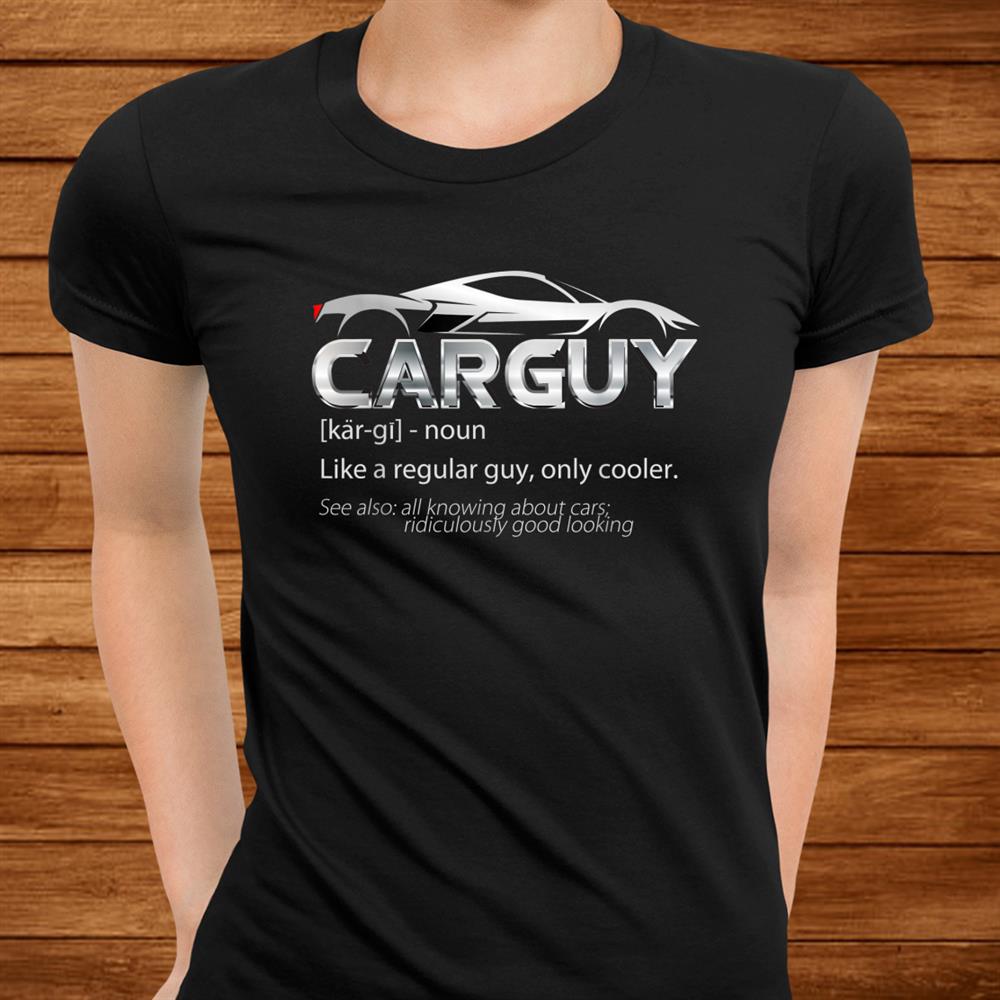 Car Guy Sport Car Lover Funny Car Mechanic Shirt Car Guy Sport Car Lover Funny Car Mechanic Shirt
