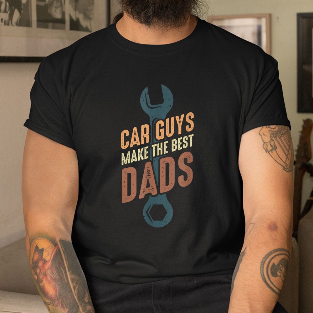 Car Guys Make The Best Dads Shirt Car Guys Make The Best Dads Shirt