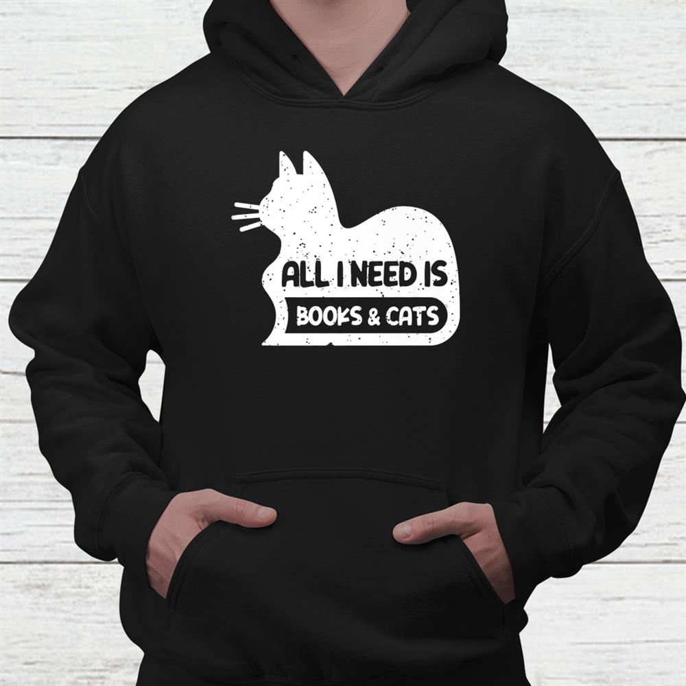 Cat Lovers All I Need Is Books Cats Book Shirt Cat Lovers All I Need Is Books Cats Book Shirt