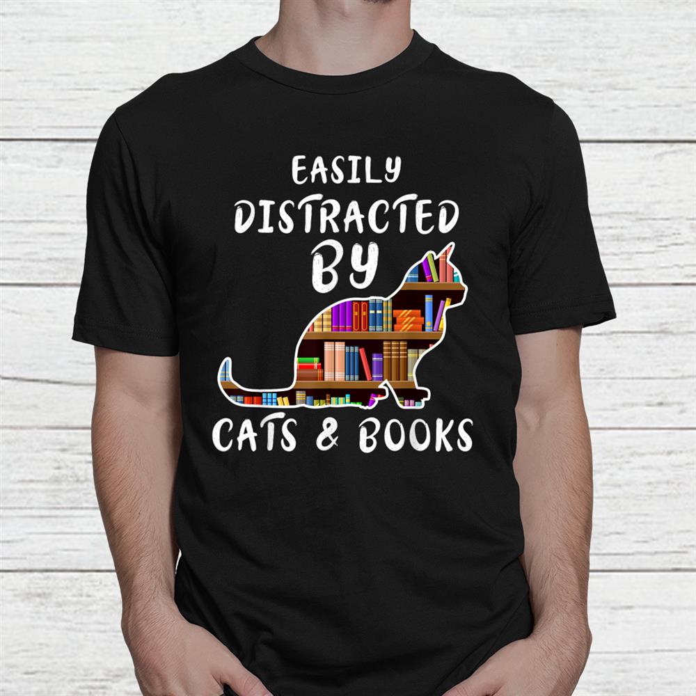 Catandbook Lover Easily Distracted By Cats And Books Shirt Catandbook Lover Easily Distracted By Cats And Books Shirt