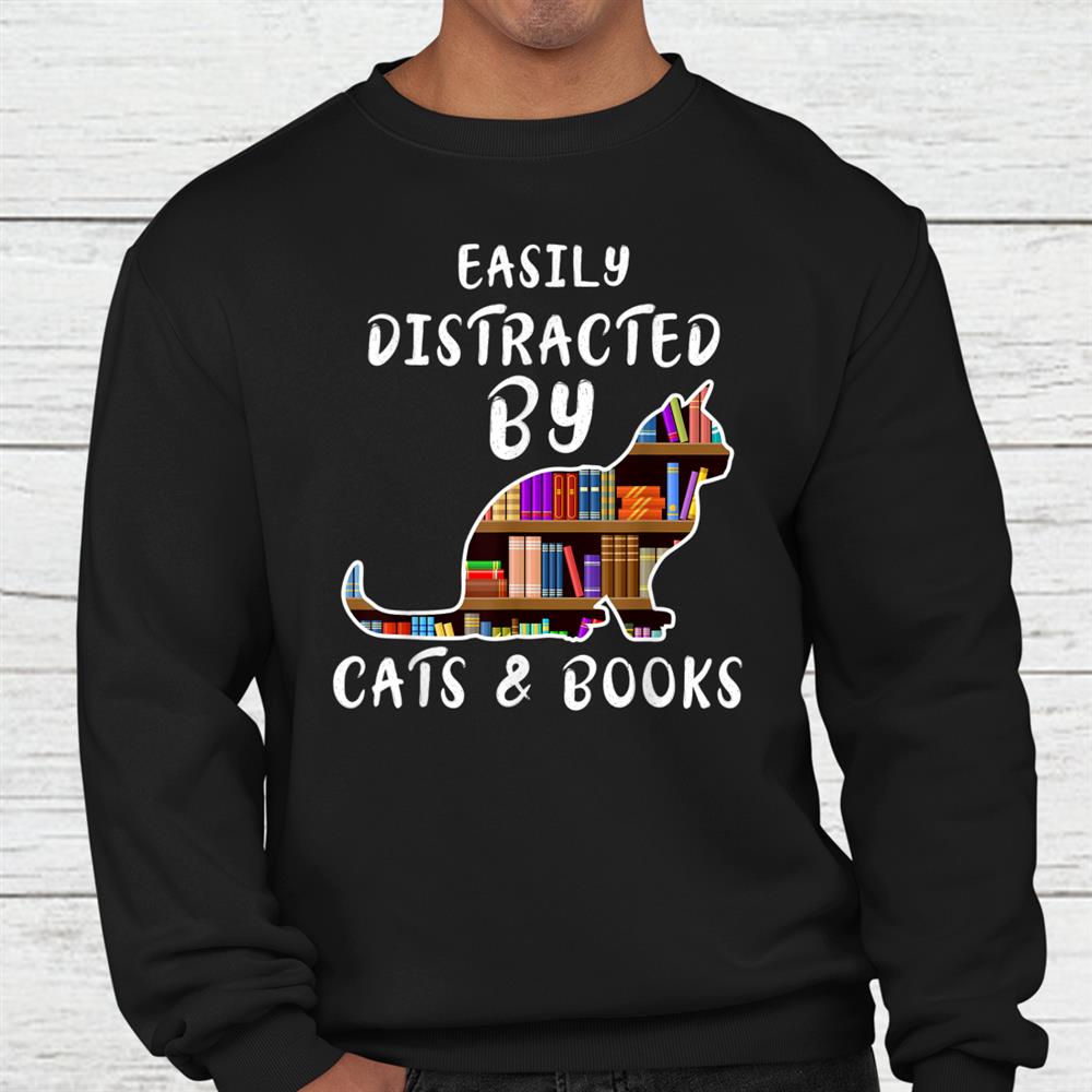 Catandbook Lover Easily Distracted By Cats And Books Shirt Catandbook Lover Easily Distracted By Cats And Books Shirt