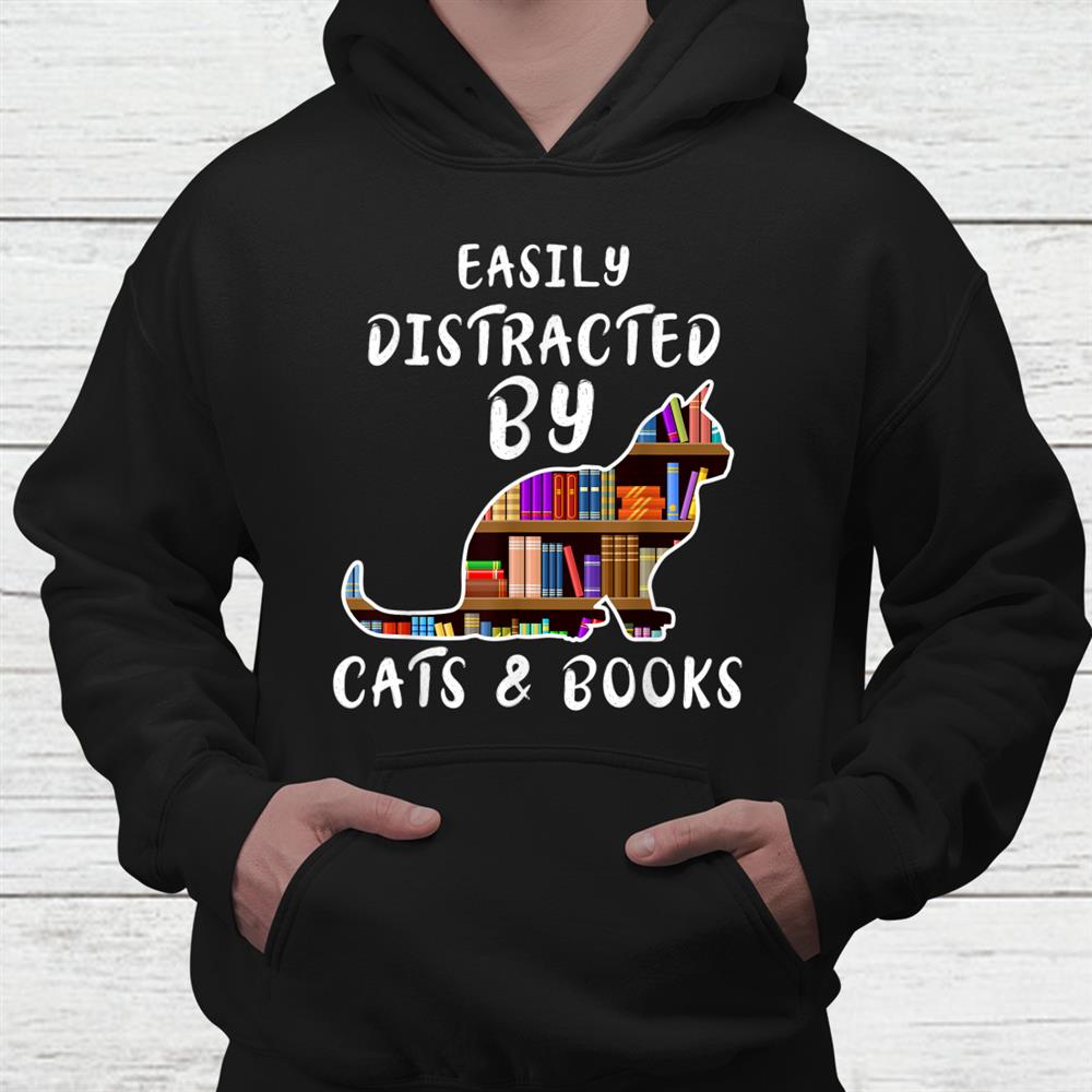 Catandbook Lover Easily Distracted By Cats And Books Shirt Catandbook Lover Easily Distracted By Cats And Books Shirt
