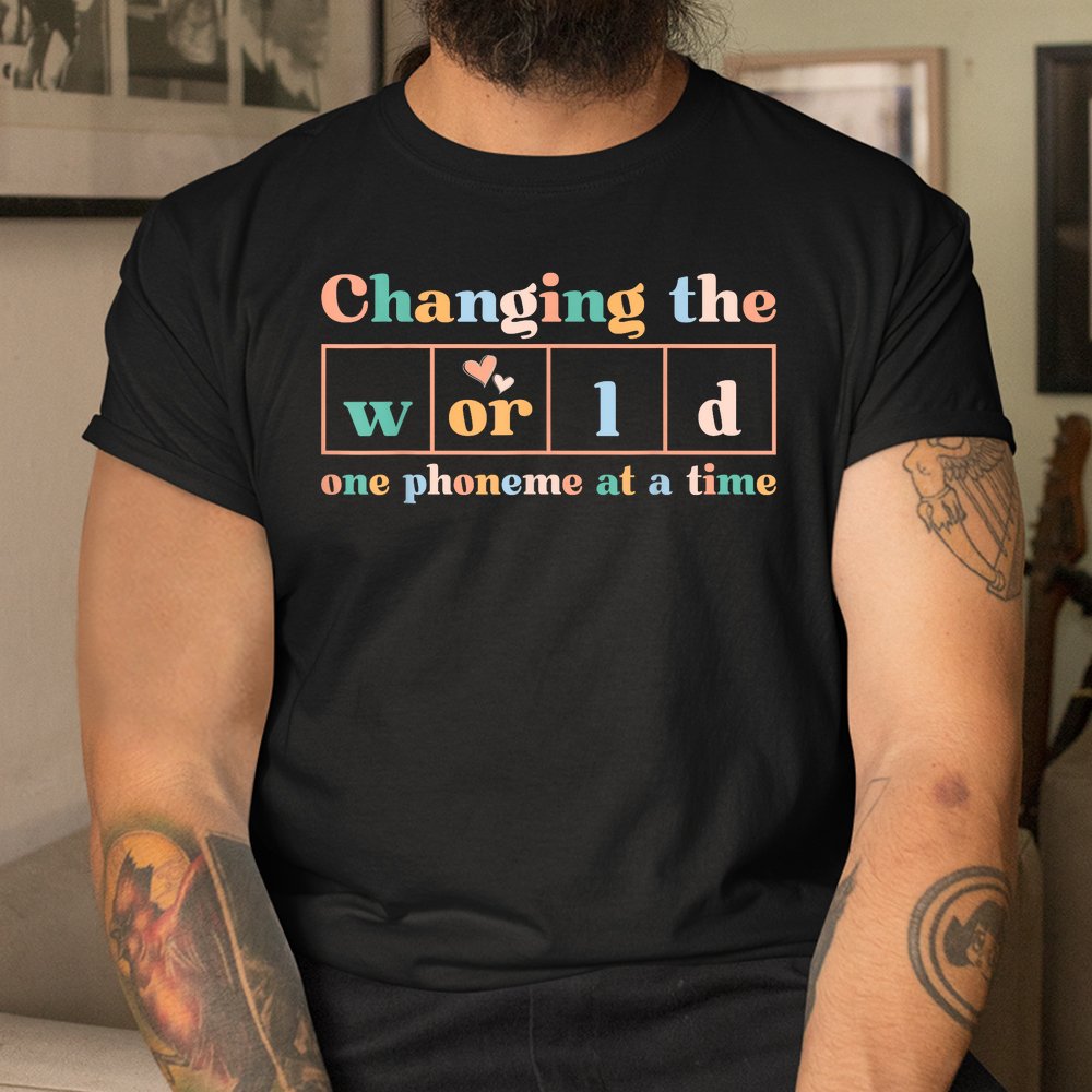 Changing The World One Phoneme At A Time Dyslexia Teacher Shirt Changing The World One Phoneme At A Time Dyslexia Teacher Shirt