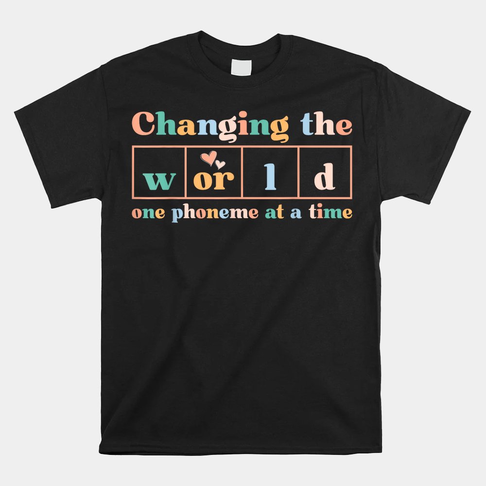 Changing The World One Phoneme At A Time Dyslexia Teacher Shirt Changing The World One Phoneme At A Time Dyslexia Teacher Shirt