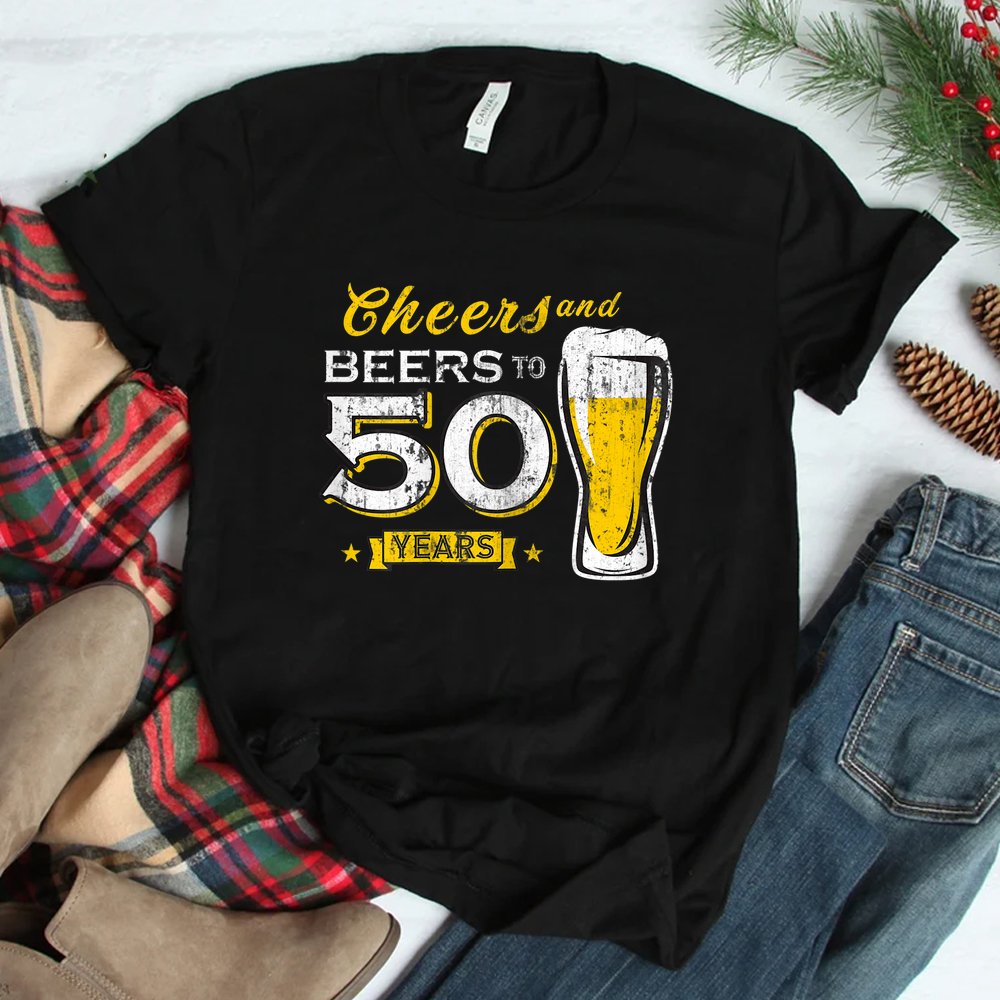 Cheers And Beers To 50 Years 50th Funny Birthday Party Shirt Cheers And Beers To 50 Years 50th Funny Birthday Party Shirt
